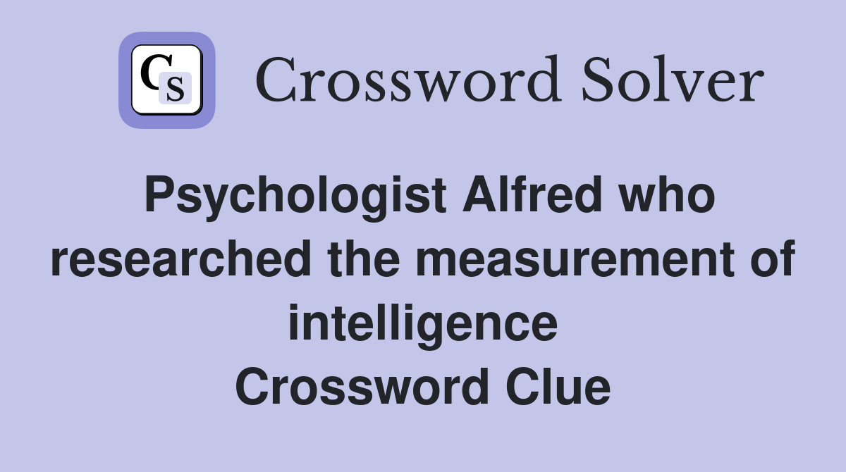 Psychologist Alfred who researched the measurement of intelligence